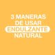 maneras de usar el endulzante natural
